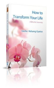 How to Transform Your Life by Venerable Geshe Kelsang Gyatso