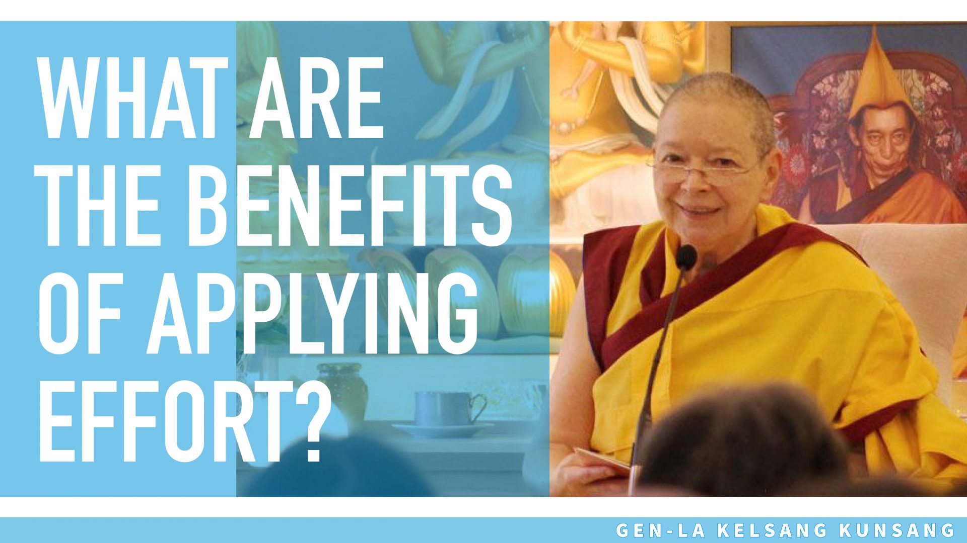 Teachings on effort with Gen-la Kunsang ~2 - Kadampa Buddhism