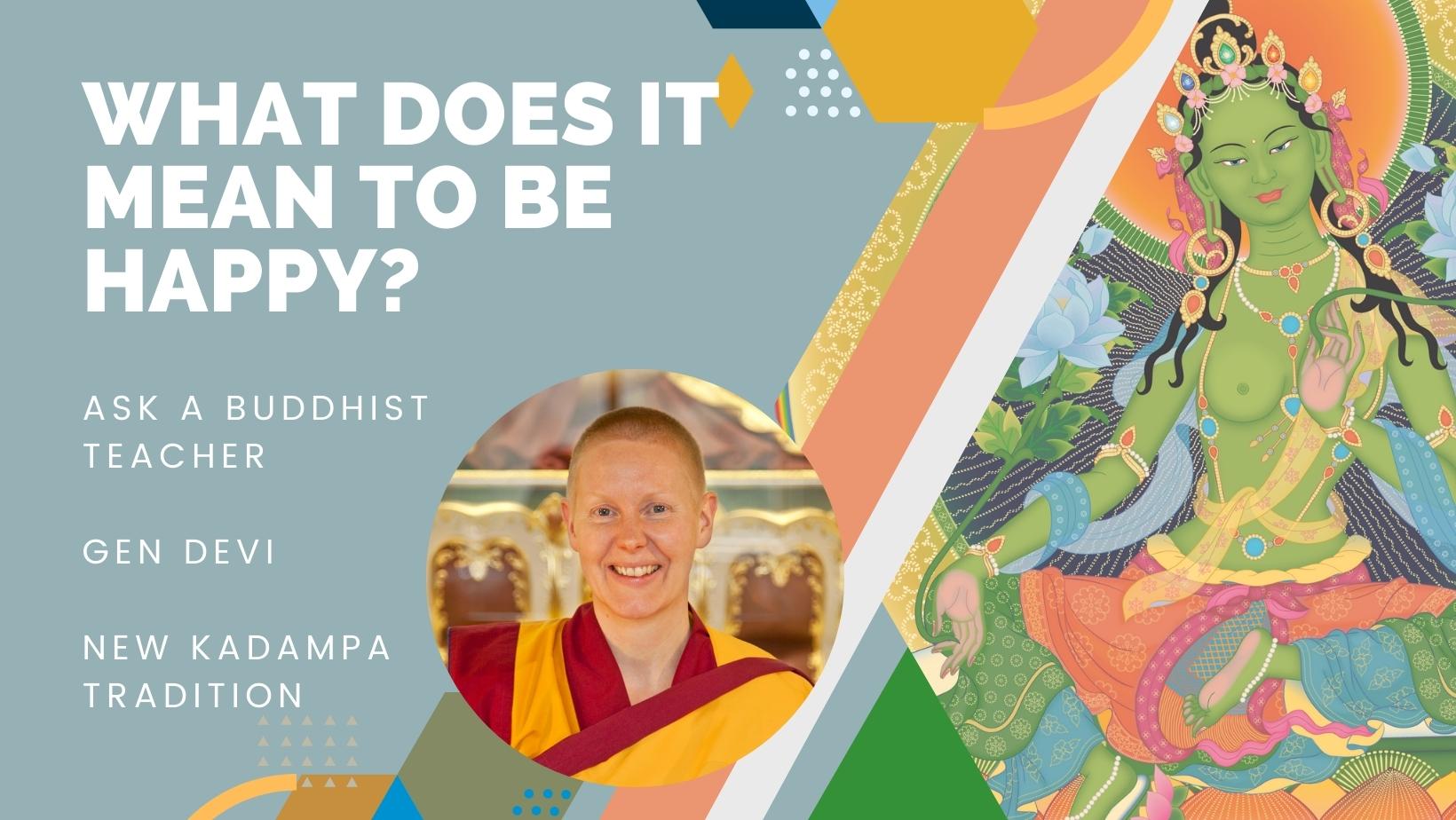 Ask a Buddhist Teacher: What does it mean to be happy?