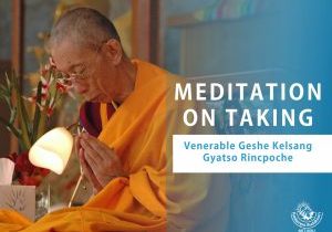Meditation on Taking - Venerable Geshe Kelsang Gyatso